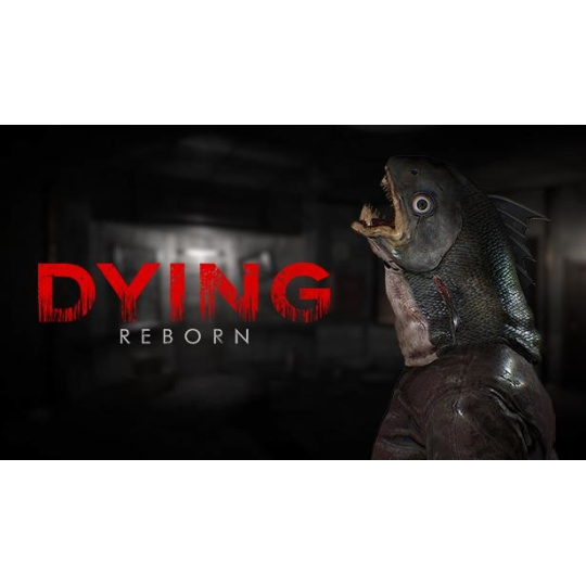 DYING: Reborn (PC) DIGITAL DYING: Reborn (PC) DIGITAL